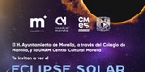 GOBIERNO DE MORELIA Y UNAM INVITAN A VIVIR LA EXPERIENCIA DE OBSERVAR EL ECLIPSE DE SOL