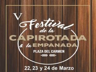 ESTE FIN DE SEMANA 5° FESTIVAL DE LA CAPIROTADA Y LA EMPANADA