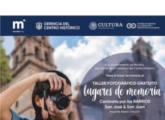 GOBIERNO DE MORELIA INVITA A TALLER FOTOGRÁFICO POR BARRIOS DEL CENTRO HISTÓRICO