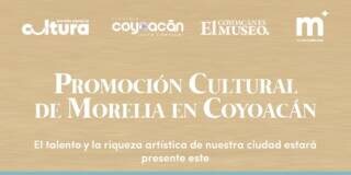 SeCultura llevará la riqueza artística y cultural de Morelia a Coyoacán